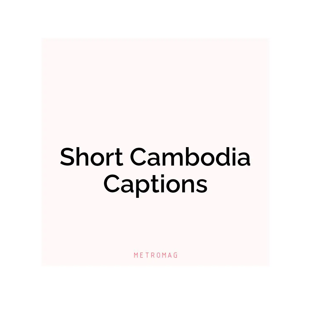 Short Cambodia Captions