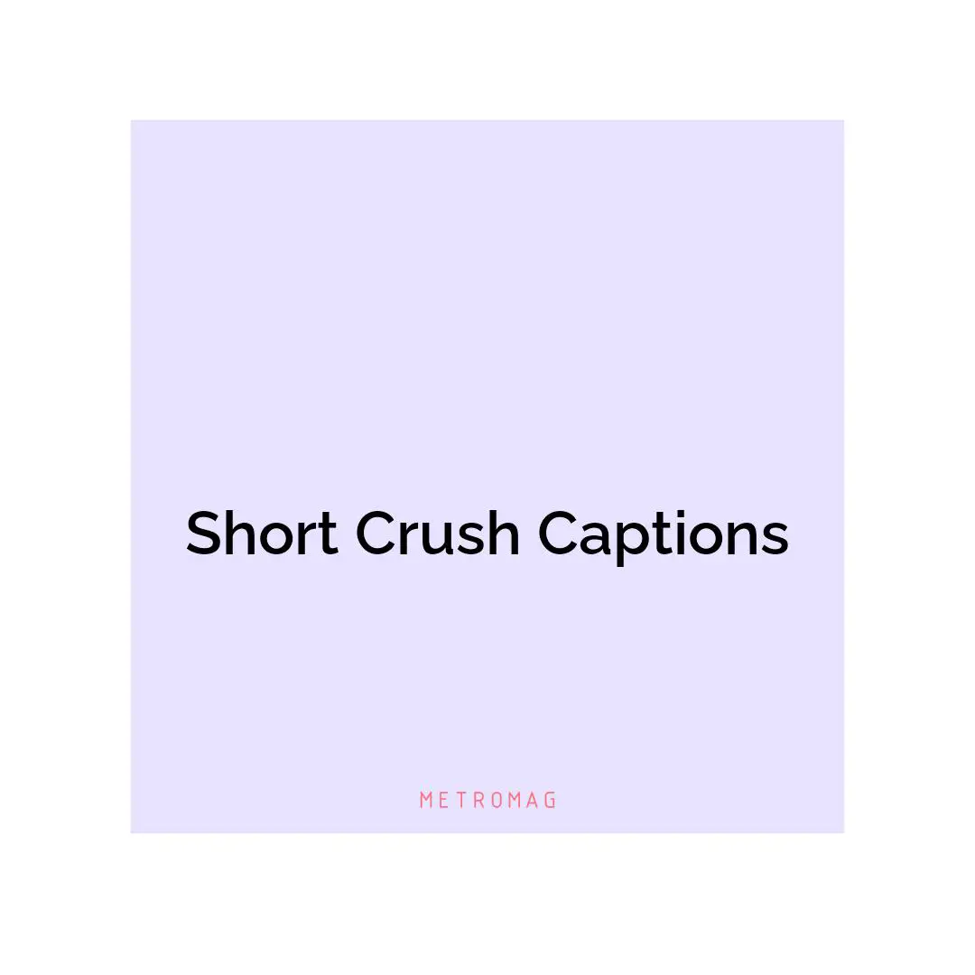 Short Crush Captions