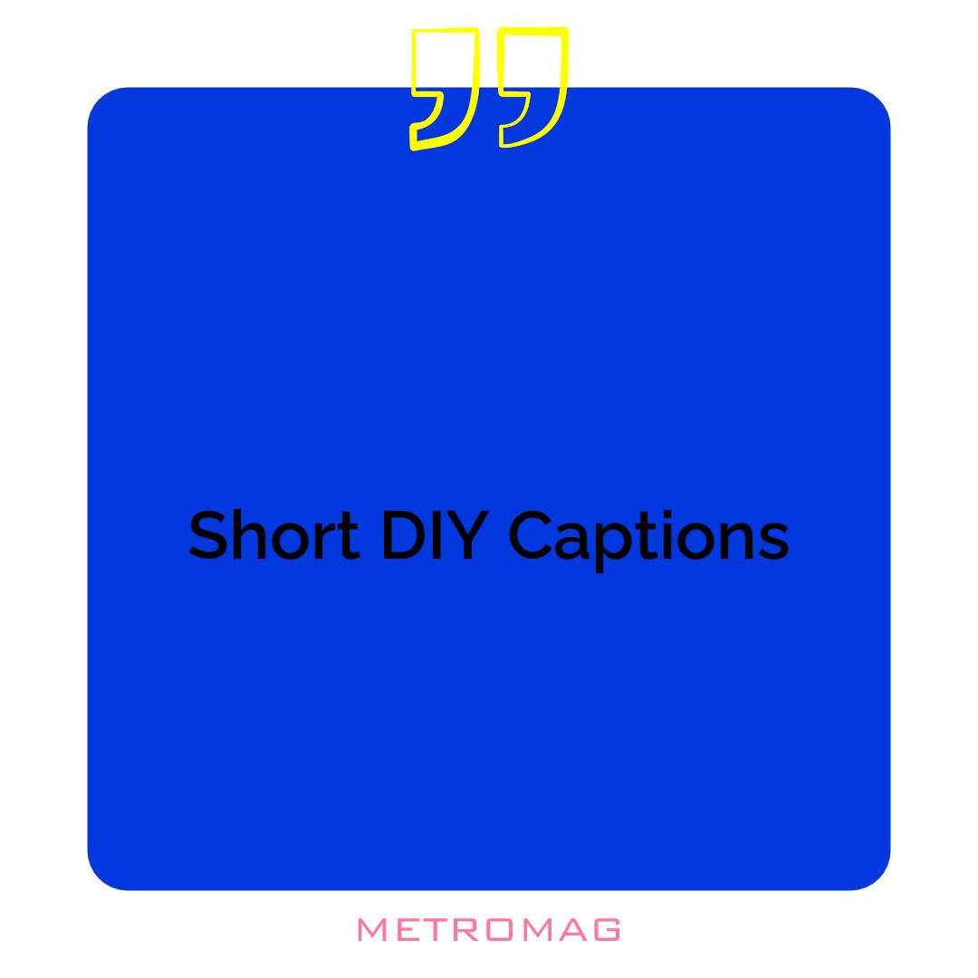 Short DIY Captions