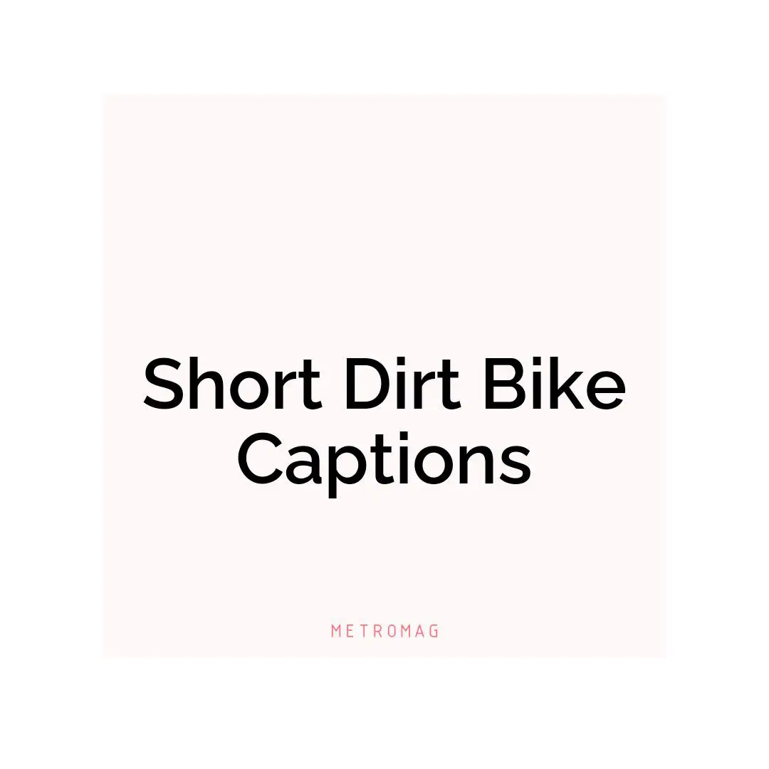 Short Dirt Bike Captions