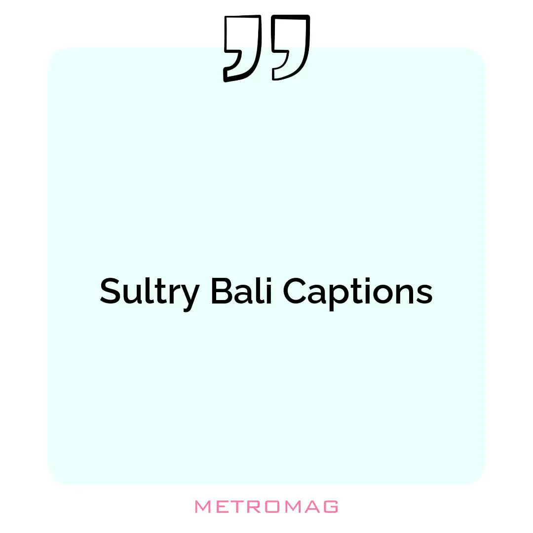 Sultry Bali Captions