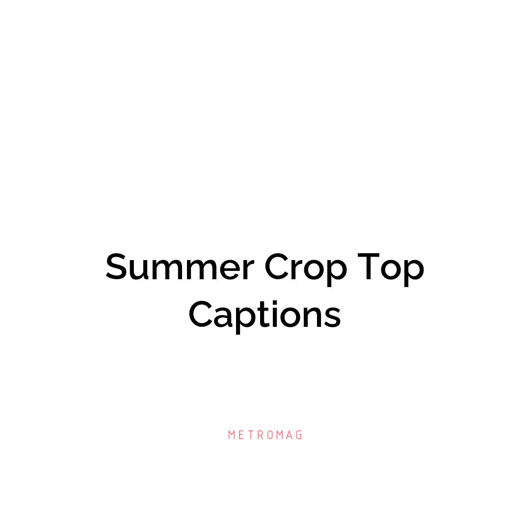 Summer Crop Top Captions