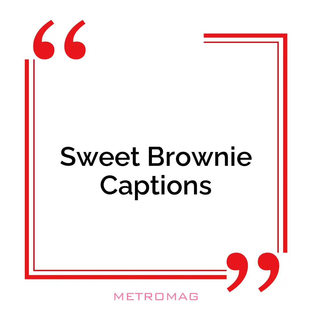 Sweet Brownie Captions