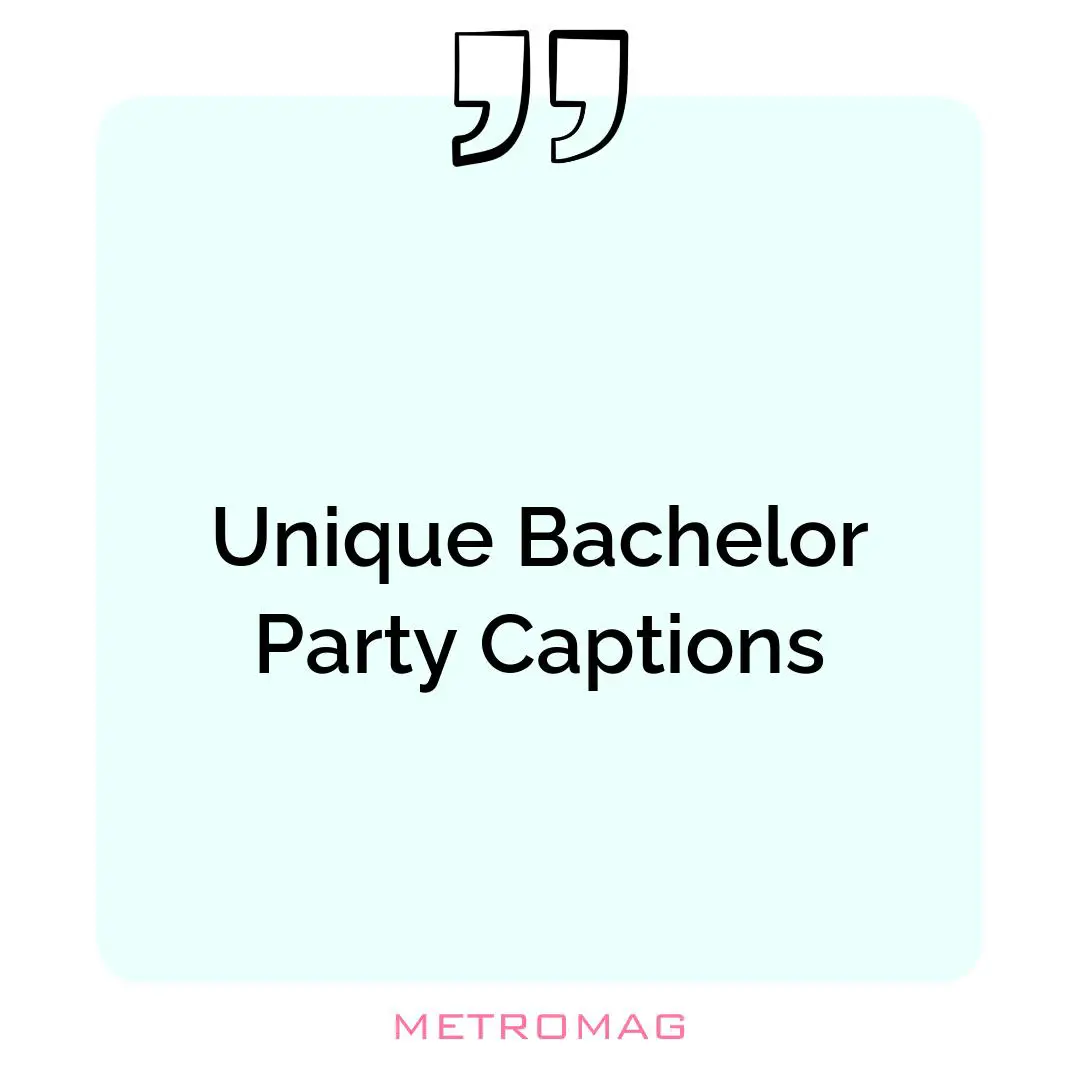Unique Bachelor Party Captions