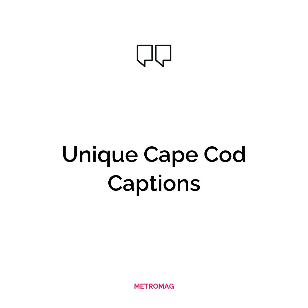 Unique Cape Cod Captions
