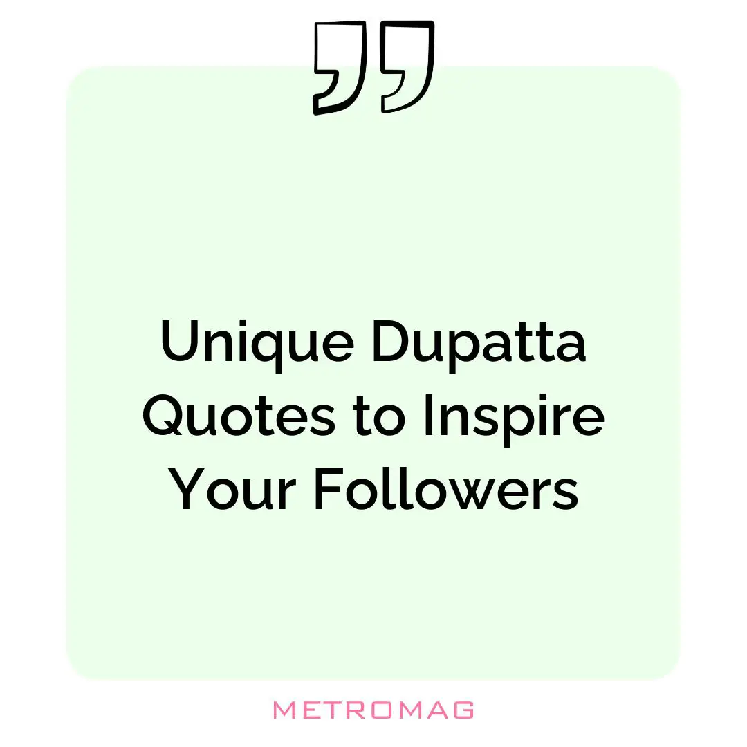 Unique Dupatta Quotes to Inspire Your Followers