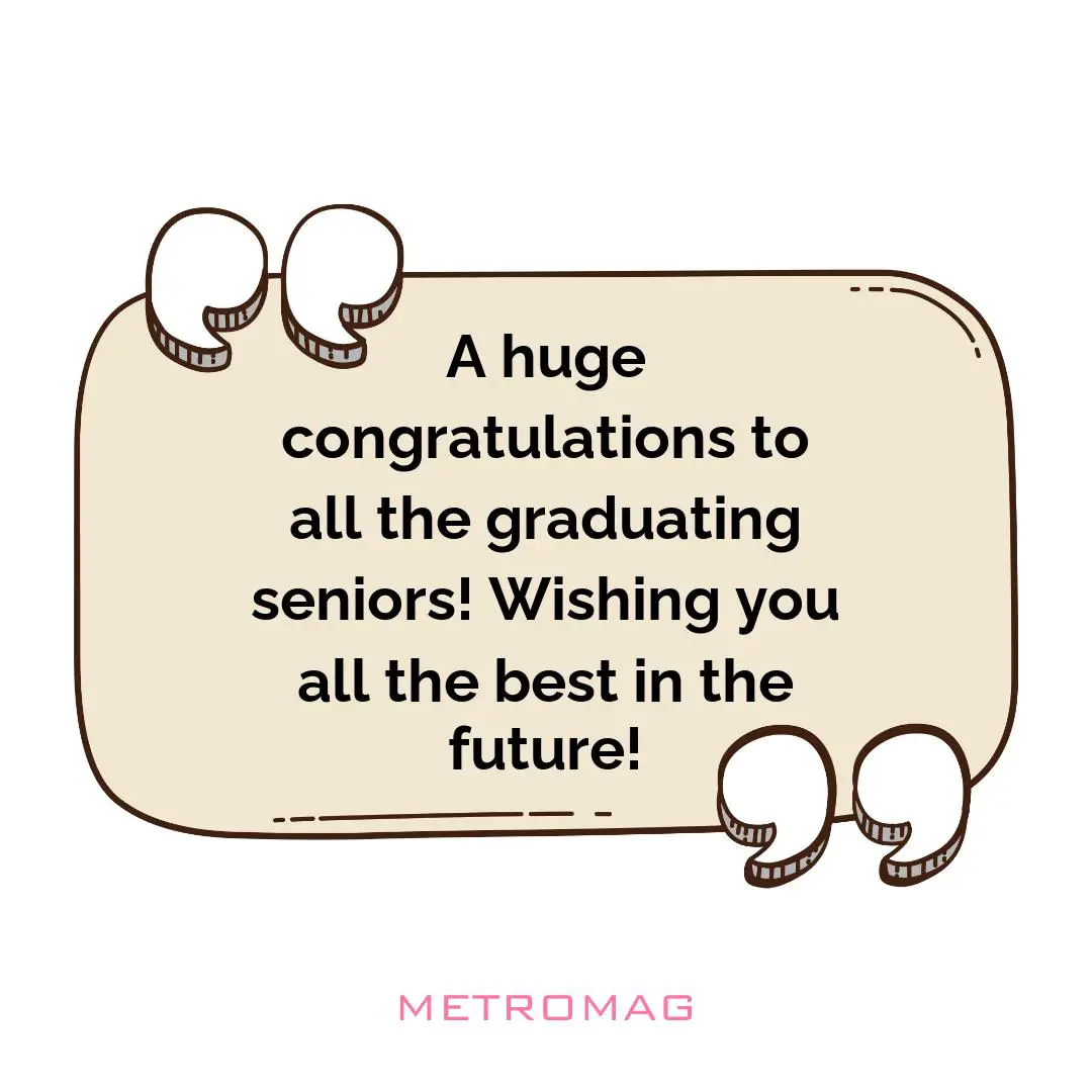 A huge congratulations to all the graduating seniors! Wishing you all the best in the future!