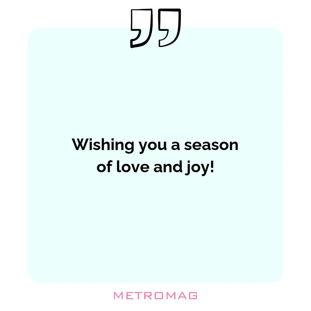 Wishing you a season of love and joy!