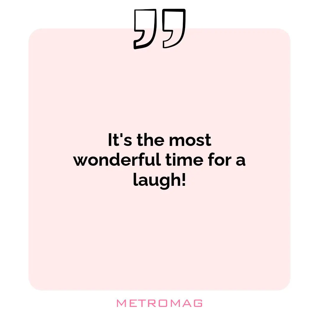 It's the most wonderful time for a laugh!