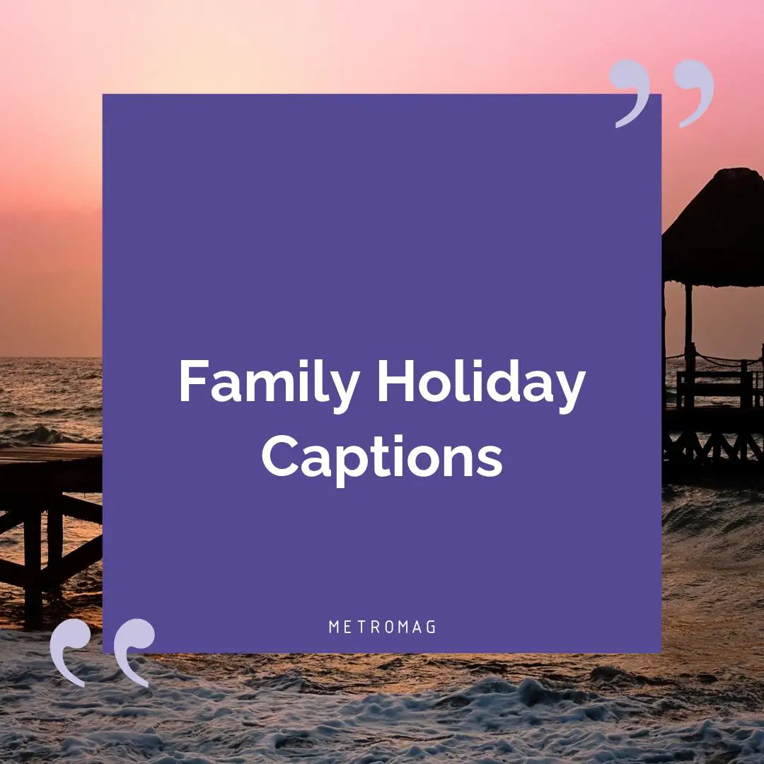 Family Holiday Captions