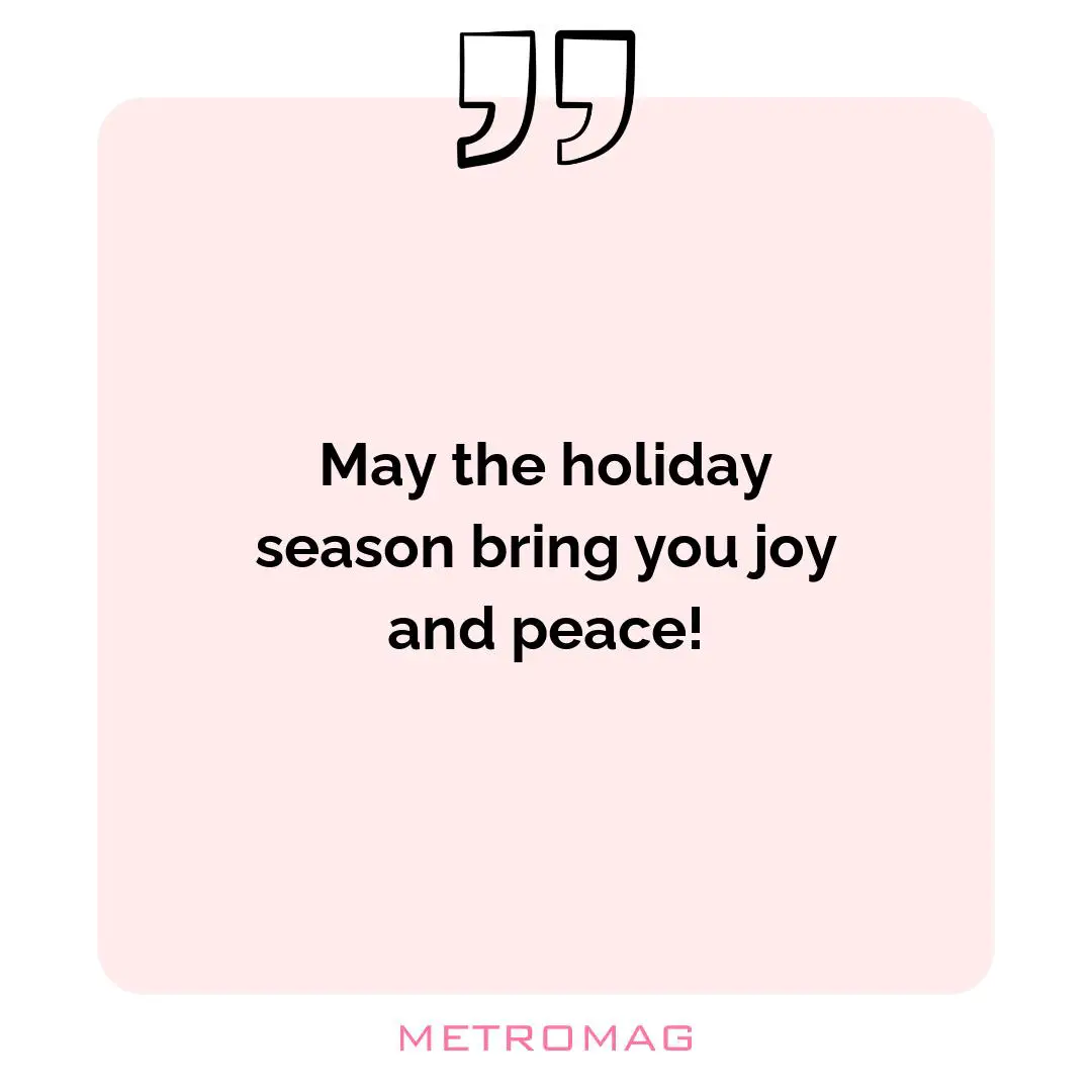 May the holiday season bring you joy and peace!