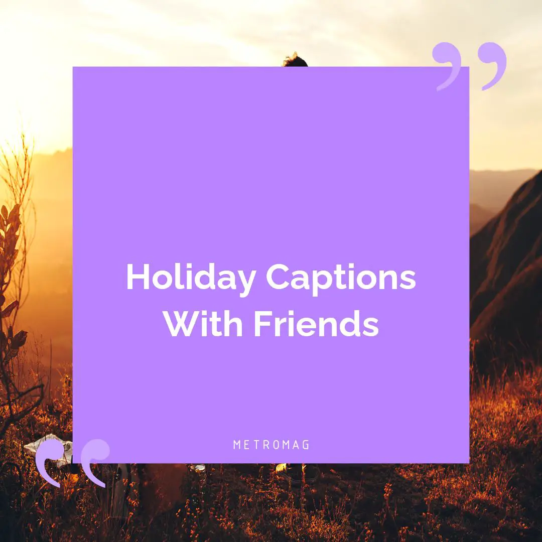 Holiday Captions With Friends