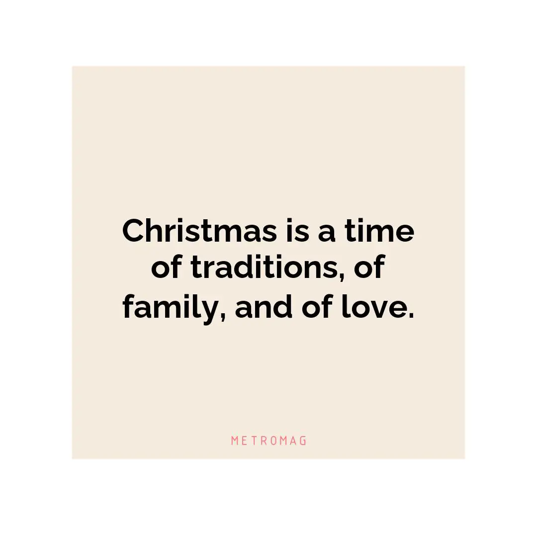 Christmas is a time of traditions, of family, and of love.