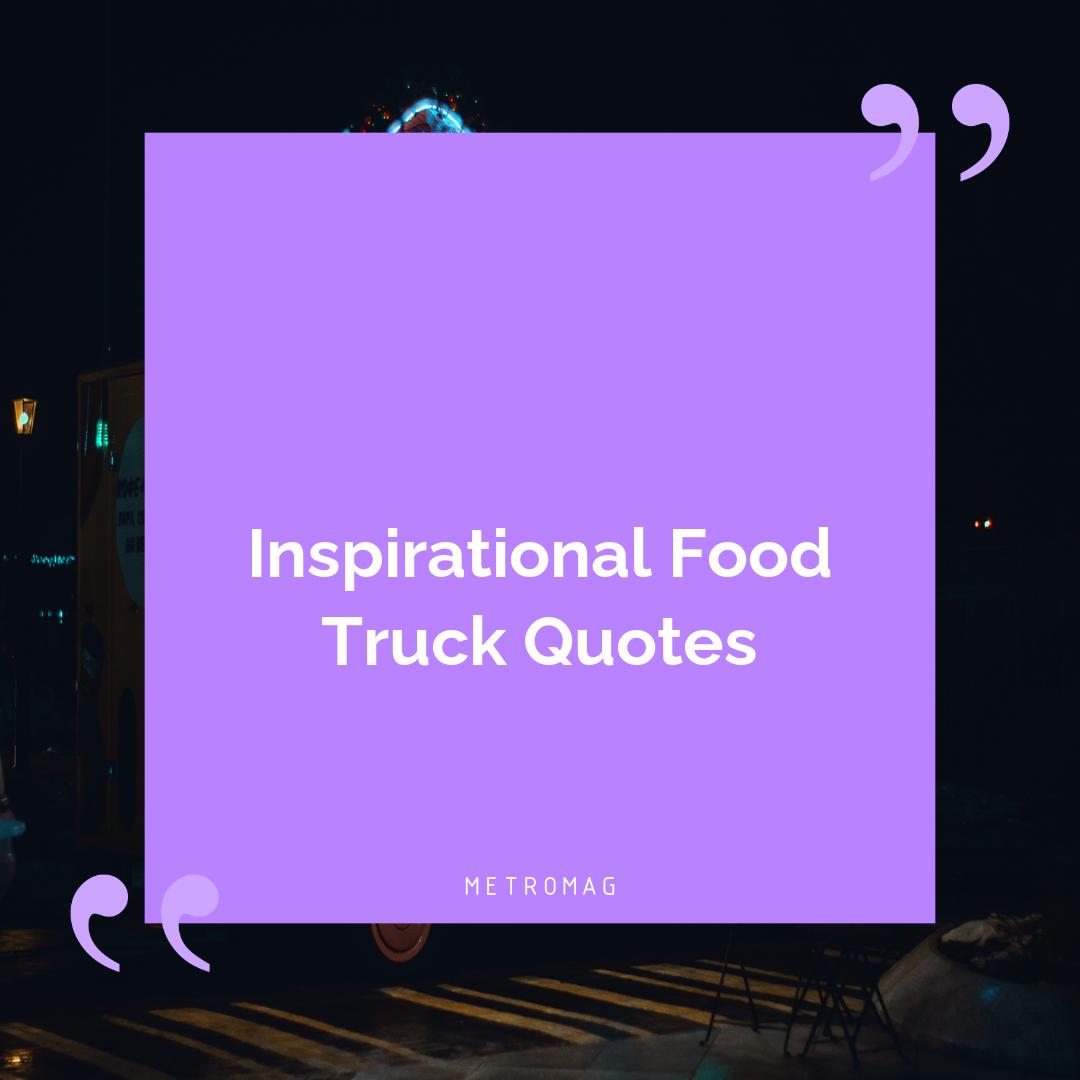 Inspirational Food Truck Quotes