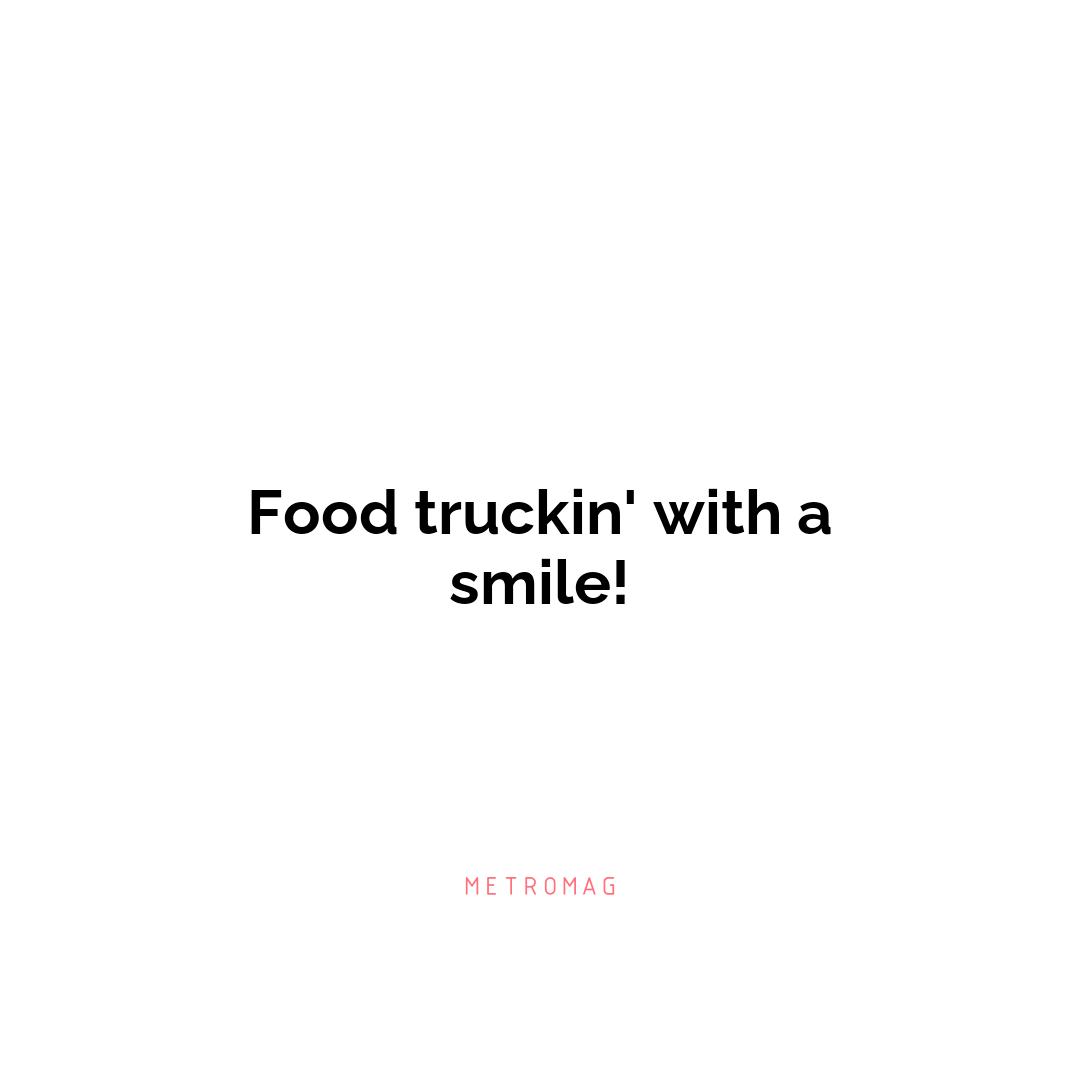 Food truckin' with a smile!
