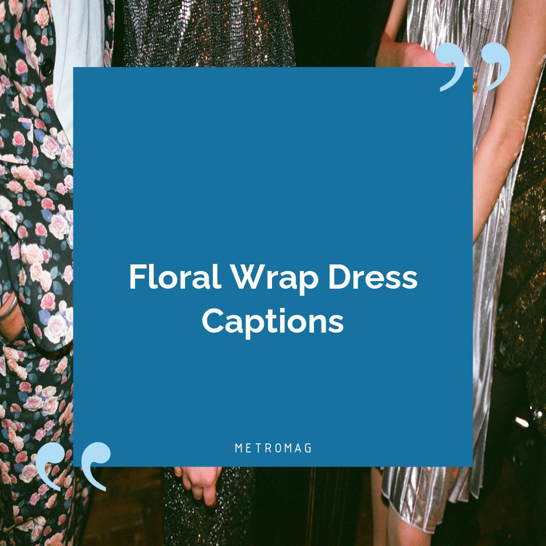 Floral Wrap Dress Captions