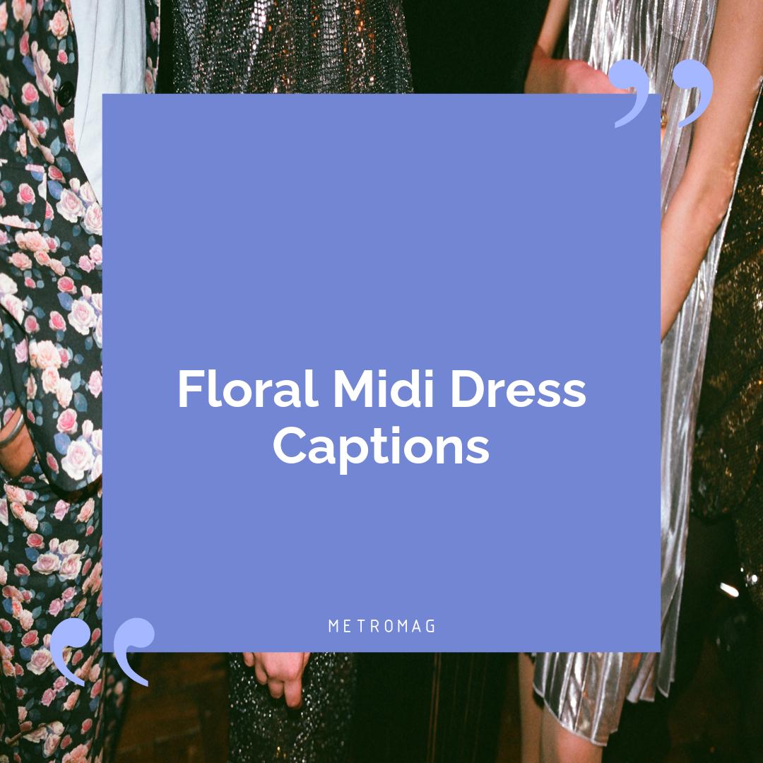 Floral Midi Dress Captions