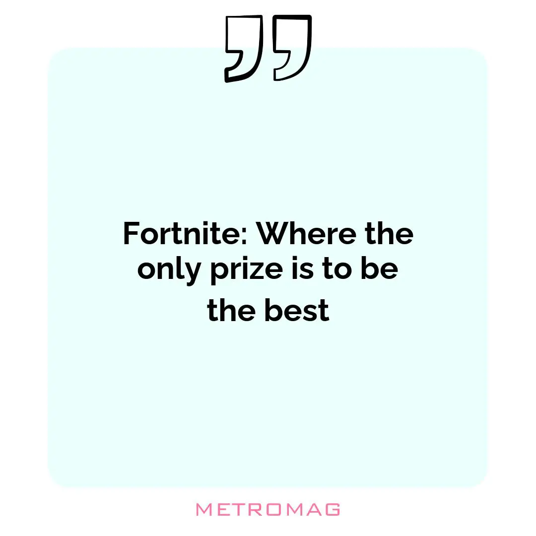 Fortnite: Where the only prize is to be the best