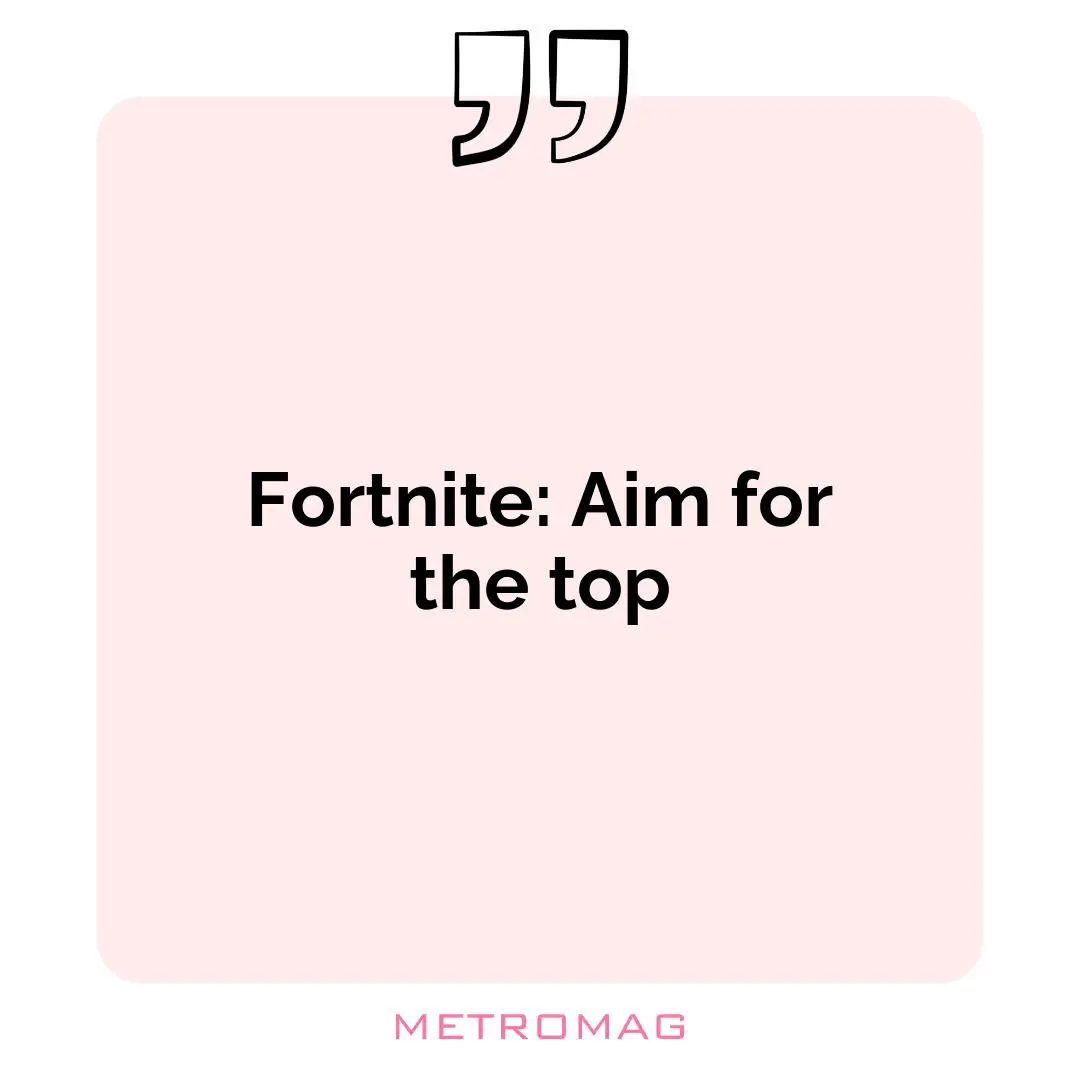 Fortnite: Aim for the top