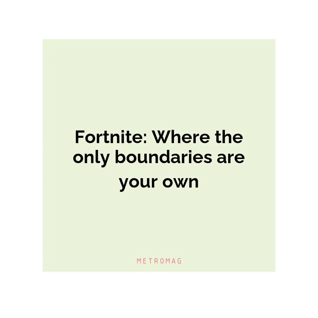 Fortnite: Where the only boundaries are your own