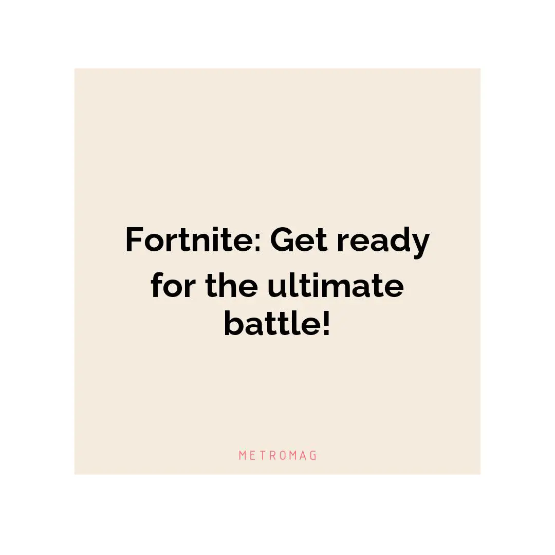 Fortnite: Get ready for the ultimate battle!