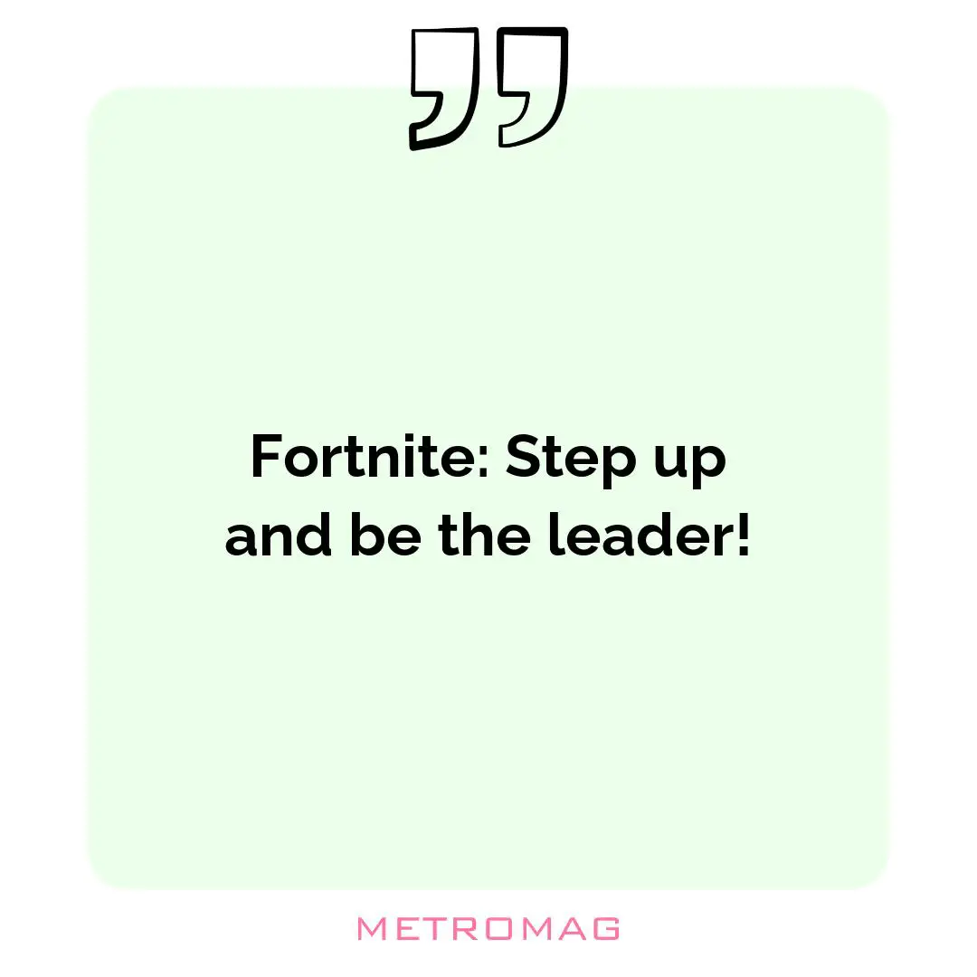 Fortnite: Step up and be the leader!