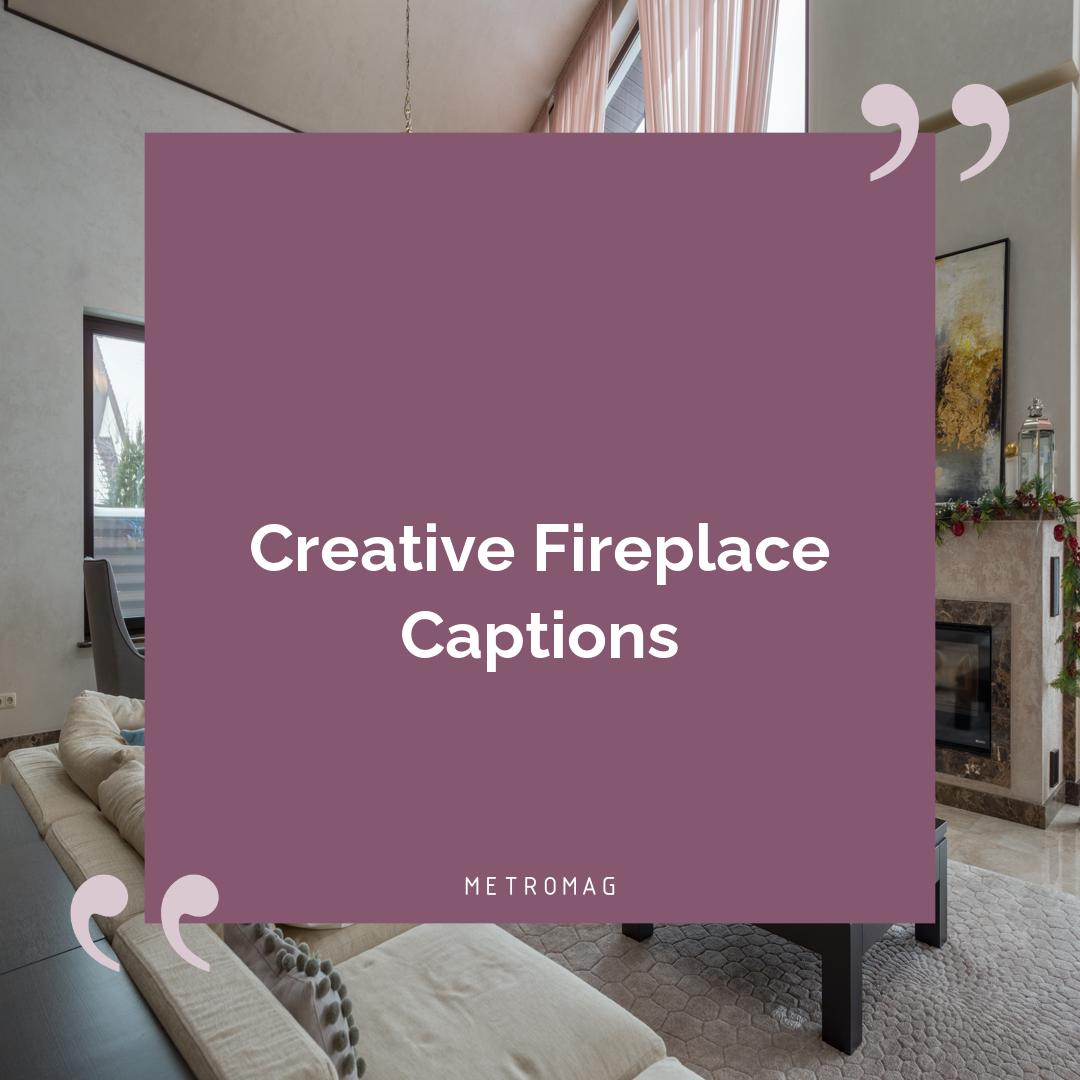 Creative Fireplace Captions