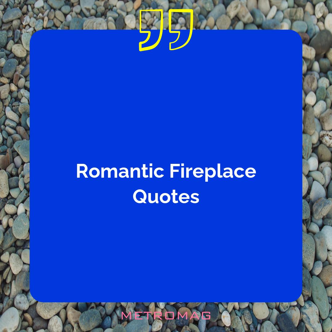 Romantic Fireplace Quotes