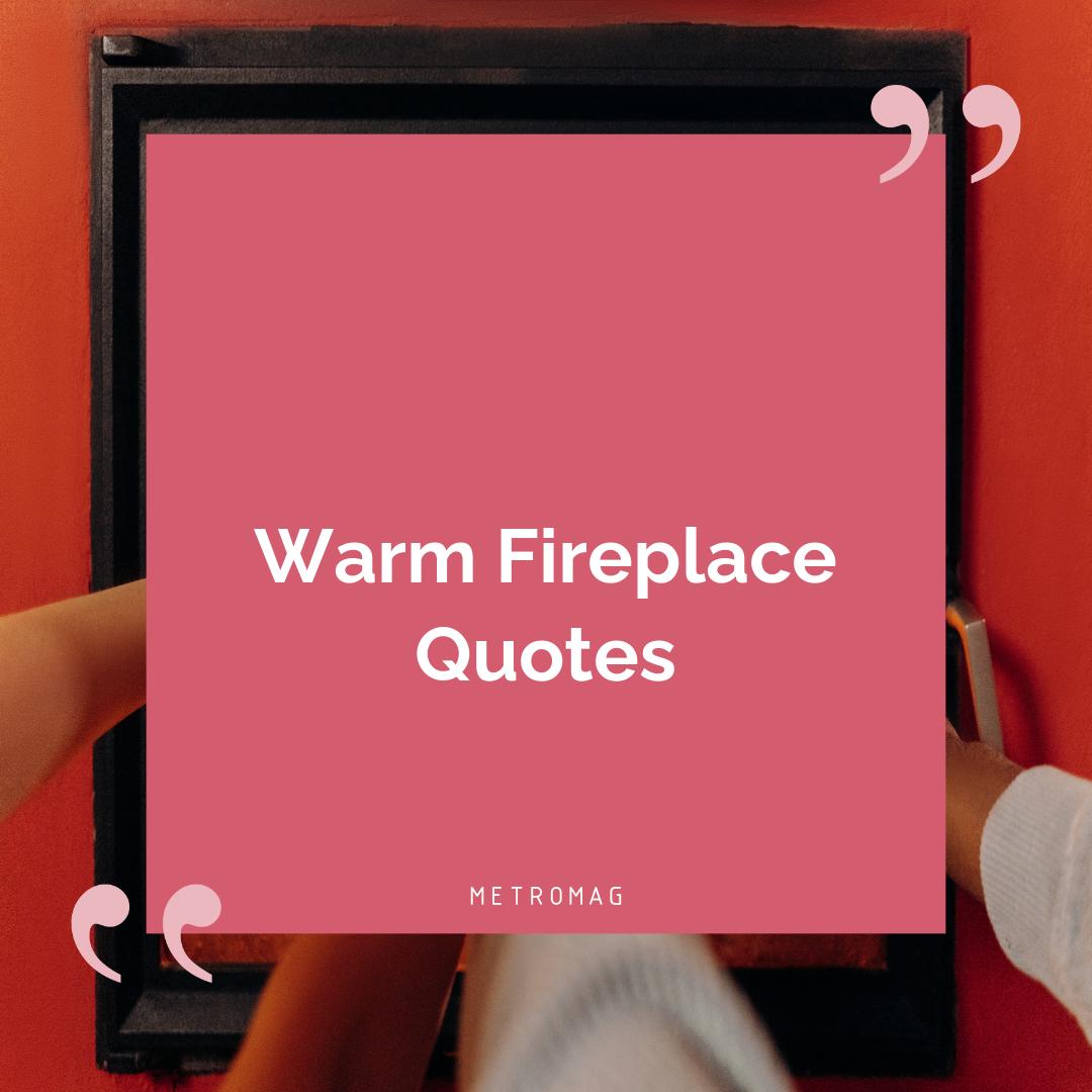 Warm Fireplace Quotes