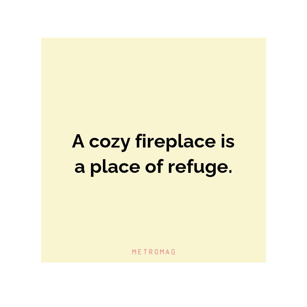 A cozy fireplace is a place of refuge.