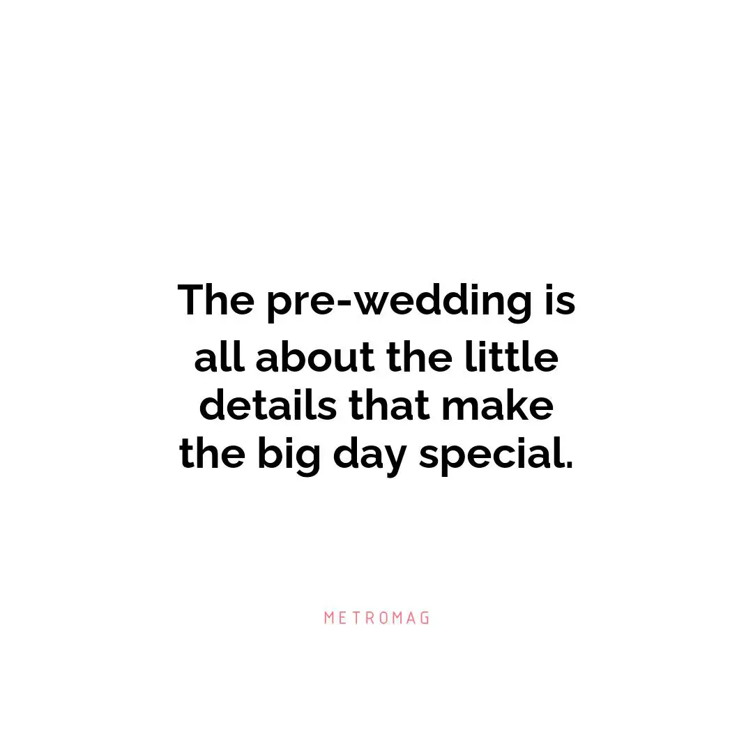 The pre-wedding is all about the little details that make the big day special.