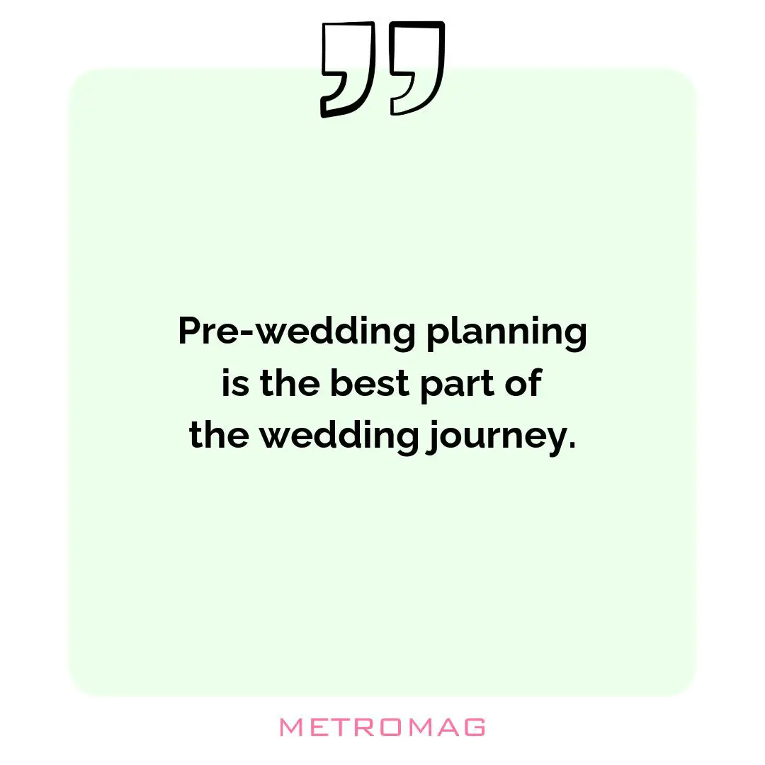 Pre-wedding planning is the best part of the wedding journey.