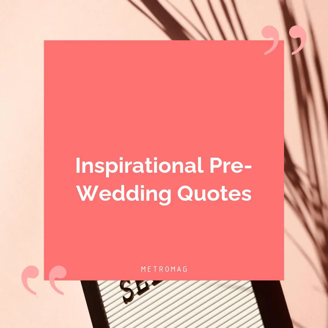 Inspirational Pre-Wedding Quotes