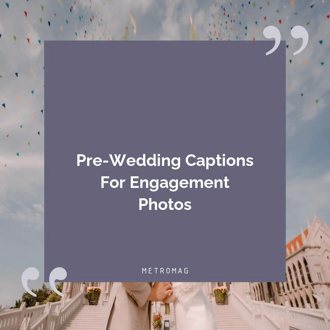 Pre-Wedding Captions For Engagement Photos
