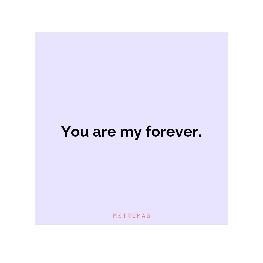 You are my forever.