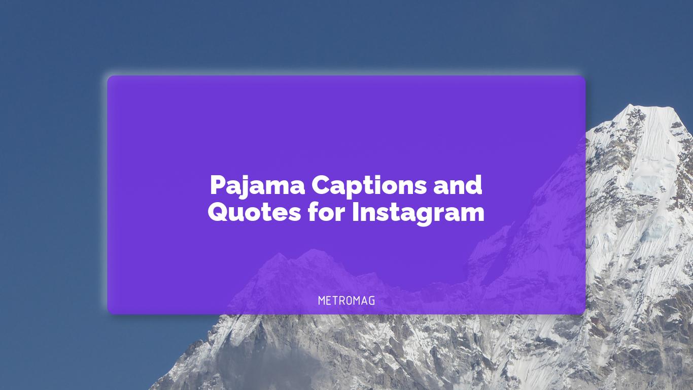 Pajama Captions and Quotes for Instagram