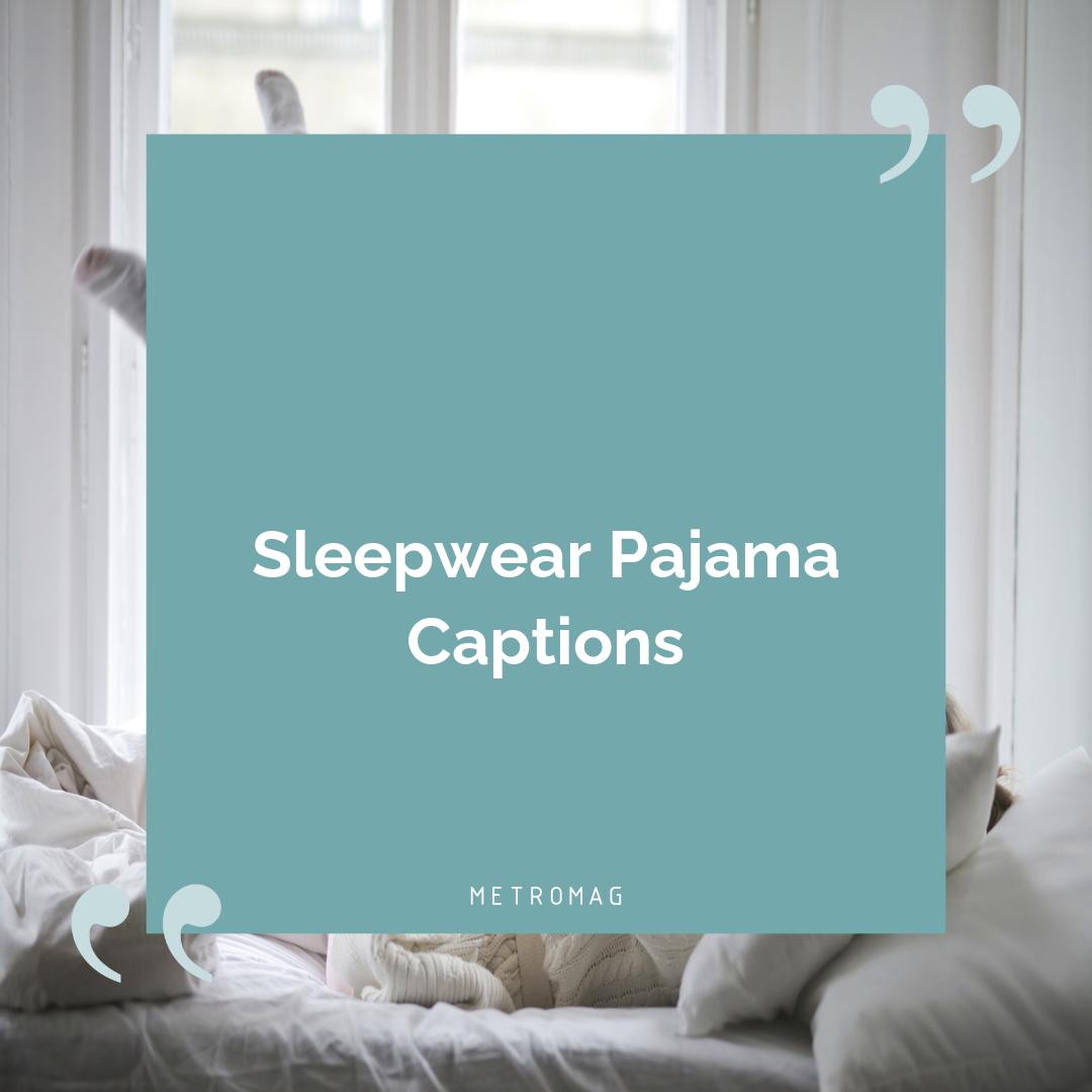 Sleepwear Pajama Captions