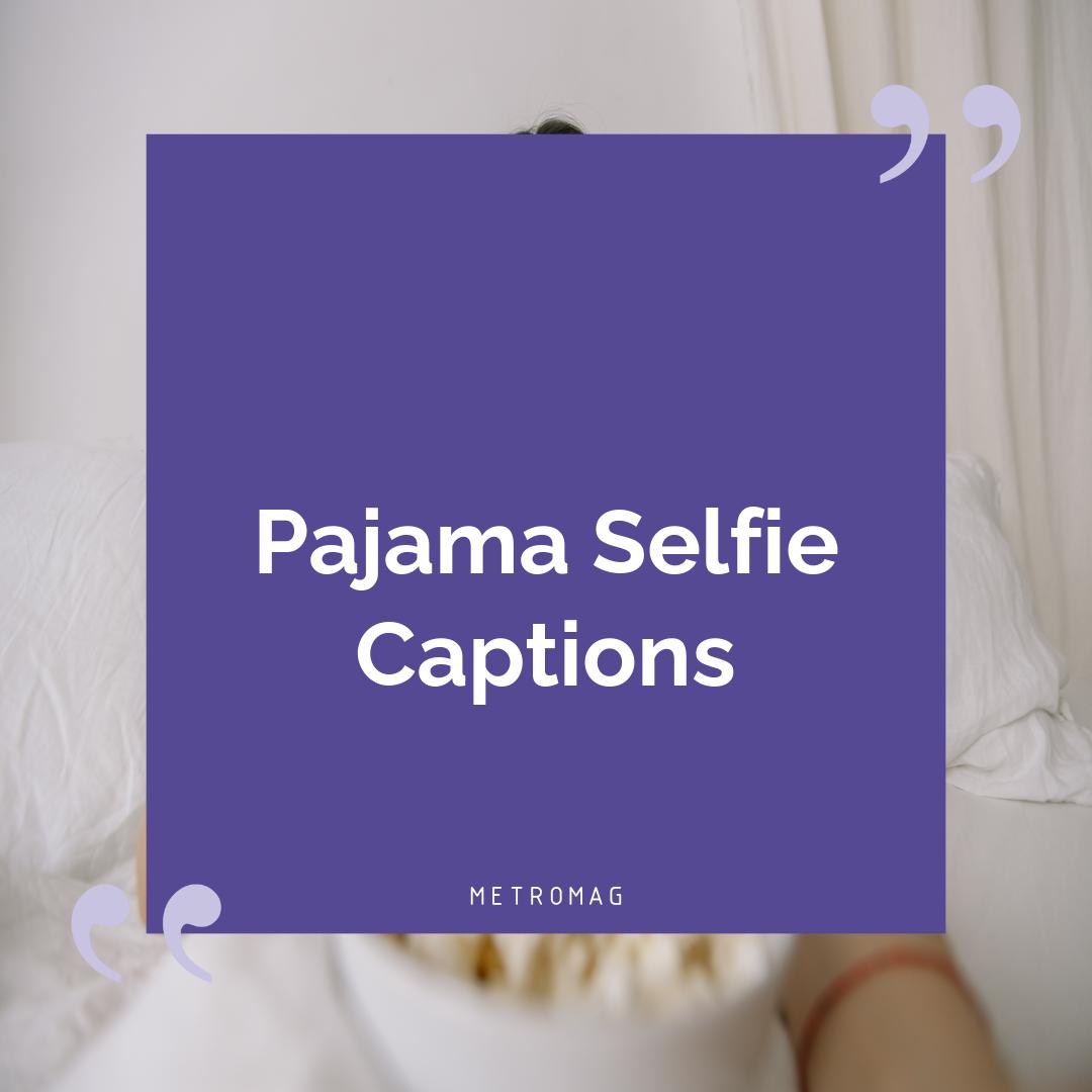 Pajama Selfie Captions