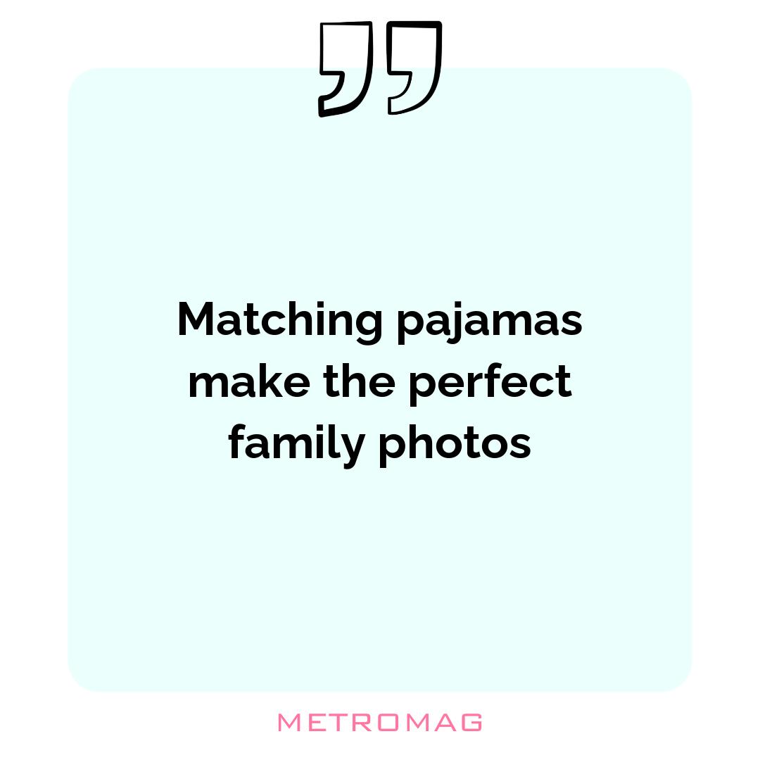 Matching pajamas make the perfect family photos