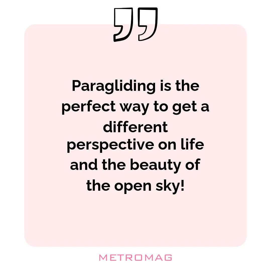Paragliding is the perfect way to get a different perspective on life and the beauty of the open sky!