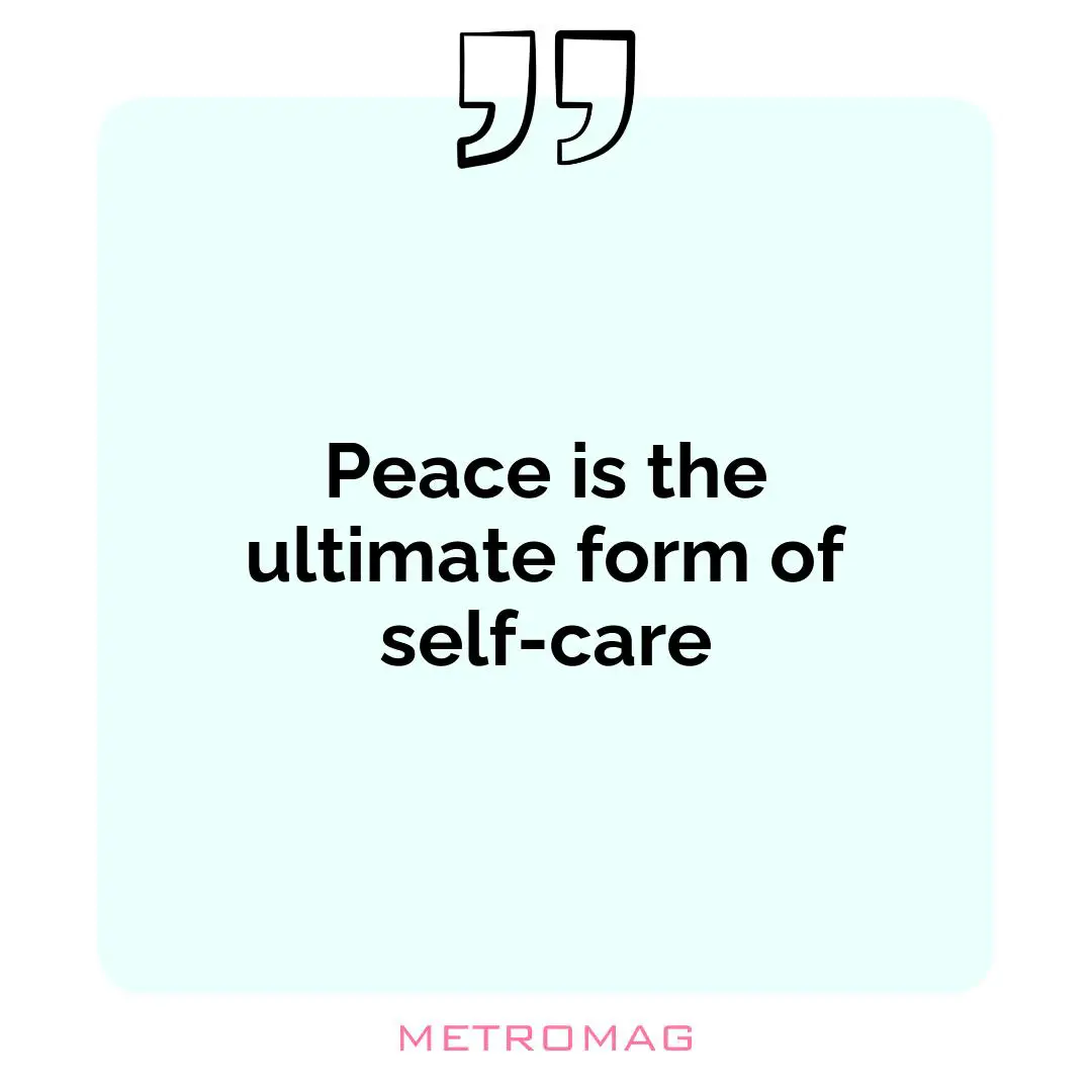 Peace is the ultimate form of self-care