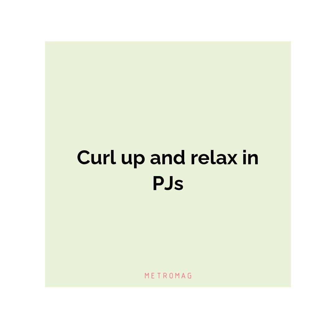 Curl up and relax in PJs