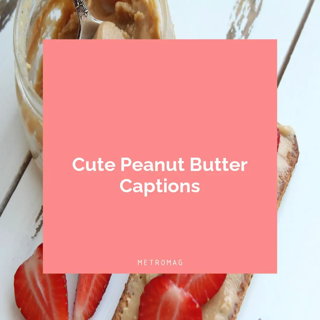 Cute Peanut Butter Captions