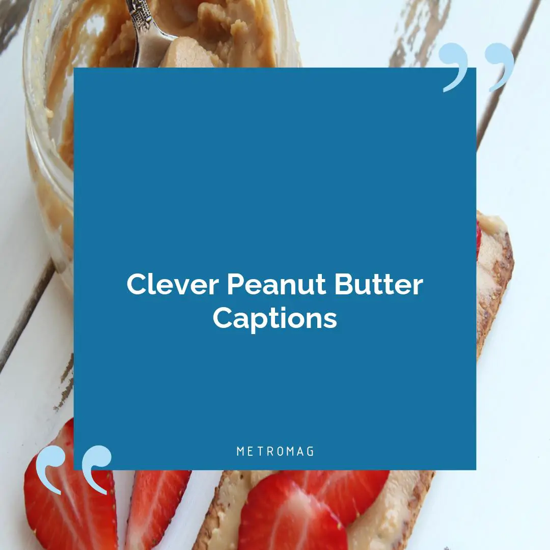 Clever Peanut Butter Captions