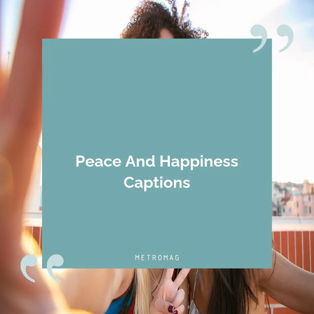Peace And Happiness Captions