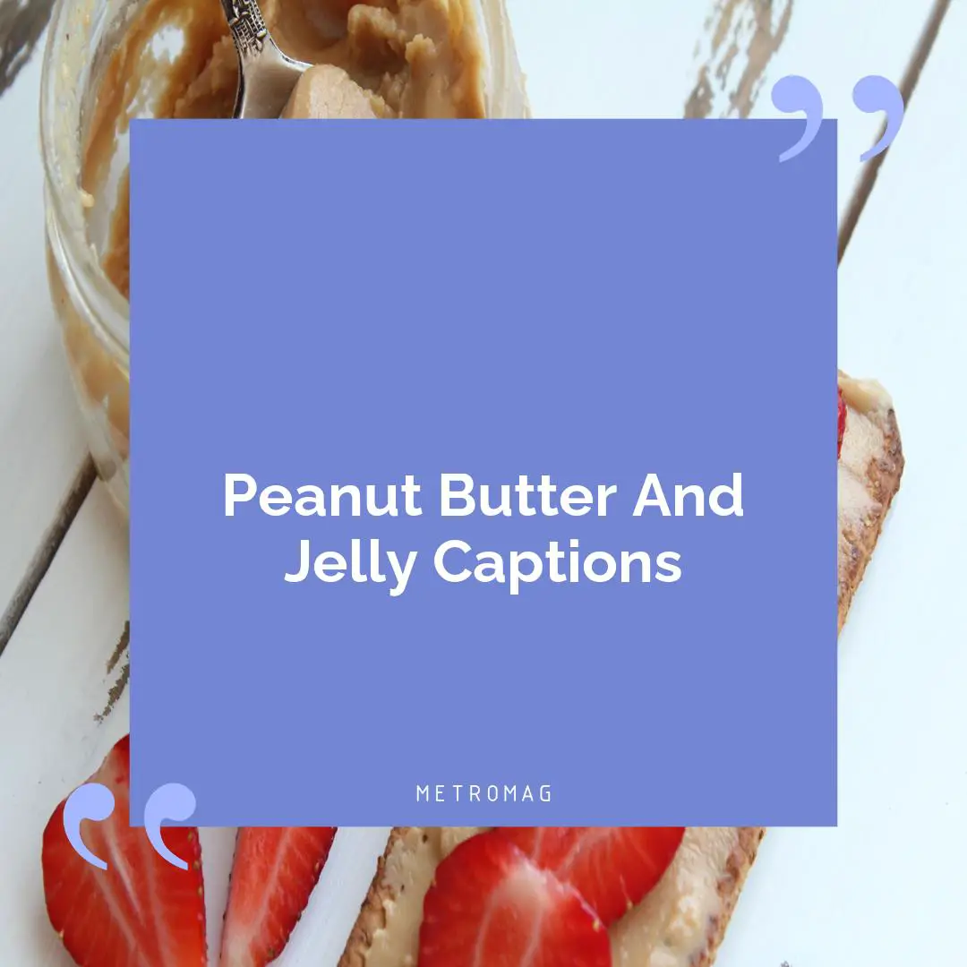 Peanut Butter And Jelly Captions