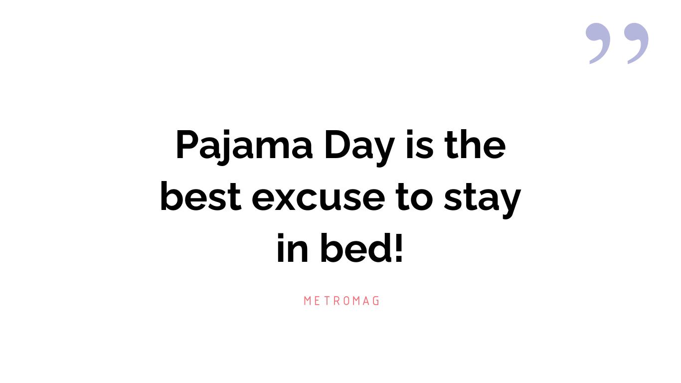 Pajama Day is the best excuse to stay in bed!