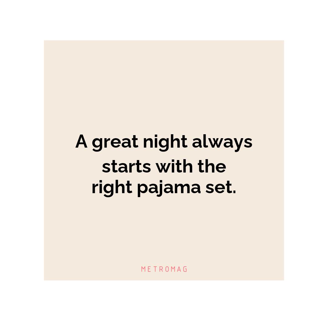 A great night always starts with the right pajama set.