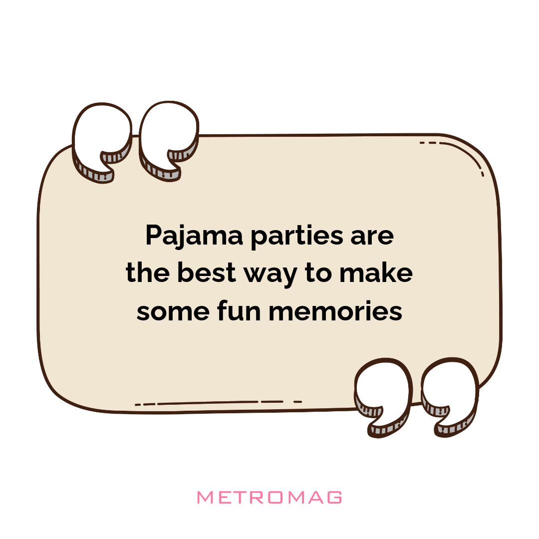 Pajama parties are the best way to make some fun memories