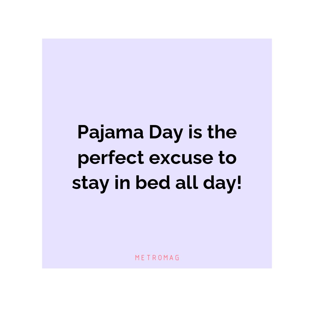 Pajama Day is the perfect excuse to stay in bed all day!